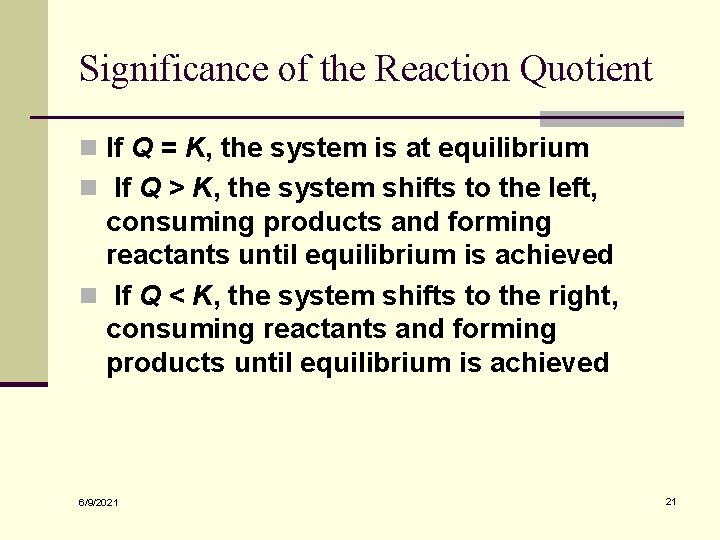 Significance of the Reaction Quotient n If Q = K, the system is at