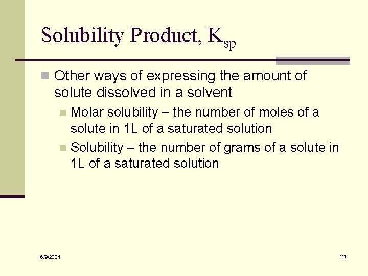 Solubility Product, Ksp n Other ways of expressing the amount of solute dissolved in