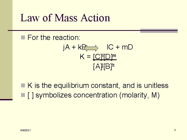Law of Mass Action n For the reaction: j. A + k. B l.
