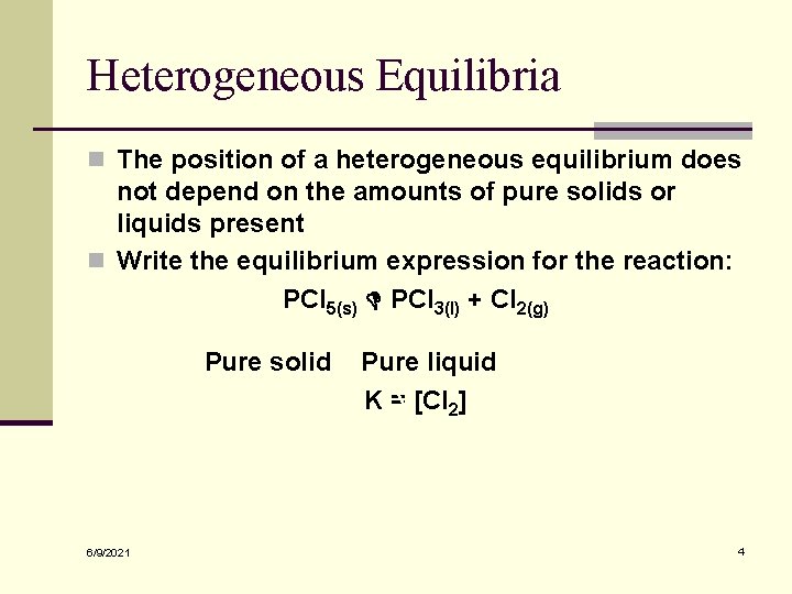 Heterogeneous Equilibria n The position of a heterogeneous equilibrium does not depend on the