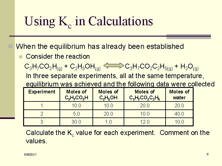 Using Kc in Calculations n When the equilibrium has already been established n Consider