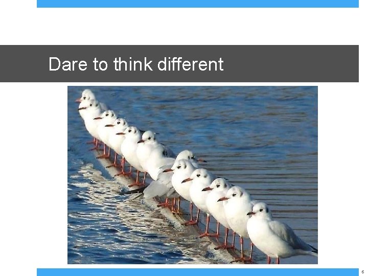 Dare to think different 5 
