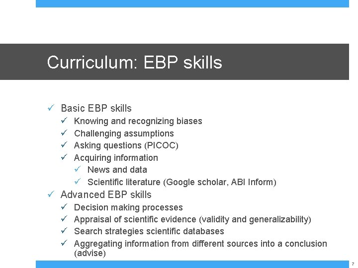 Curriculum: EBP skills ü Basic EBP skills ü ü Knowing and recognizing biases Challenging