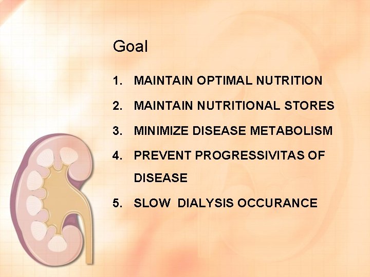 Goal 1. MAINTAIN OPTIMAL NUTRITION 2. MAINTAIN NUTRITIONAL STORES 3. MINIMIZE DISEASE METABOLISM 4.