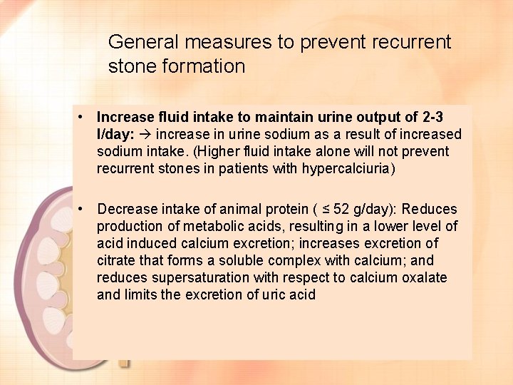 General measures to prevent recurrent stone formation • Increase fluid intake to maintain urine