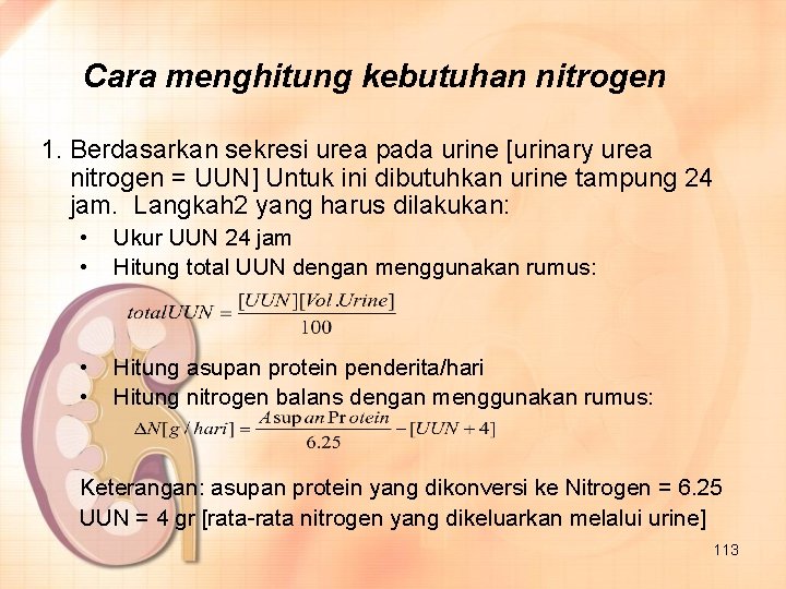 Cara menghitung kebutuhan nitrogen 1. Berdasarkan sekresi urea pada urine [urinary urea nitrogen =