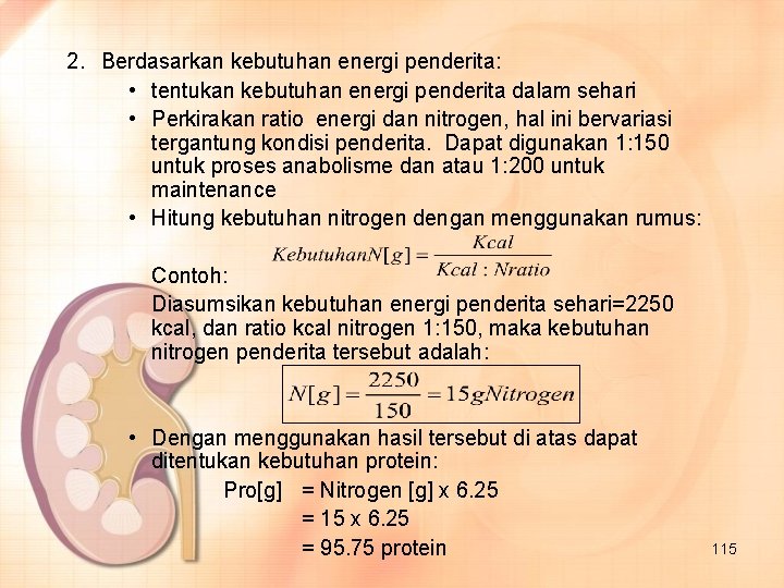 2. Berdasarkan kebutuhan energi penderita: • tentukan kebutuhan energi penderita dalam sehari • Perkirakan