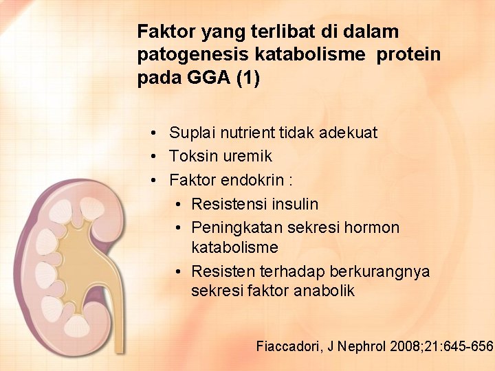 Faktor yang terlibat di dalam patogenesis katabolisme protein pada GGA (1) • Suplai nutrient