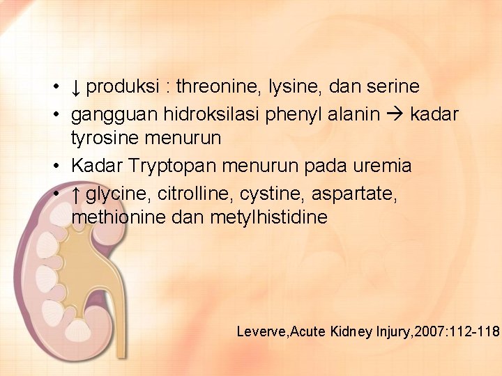 • ↓ produksi : threonine, lysine, dan serine • gangguan hidroksilasi phenyl alanin