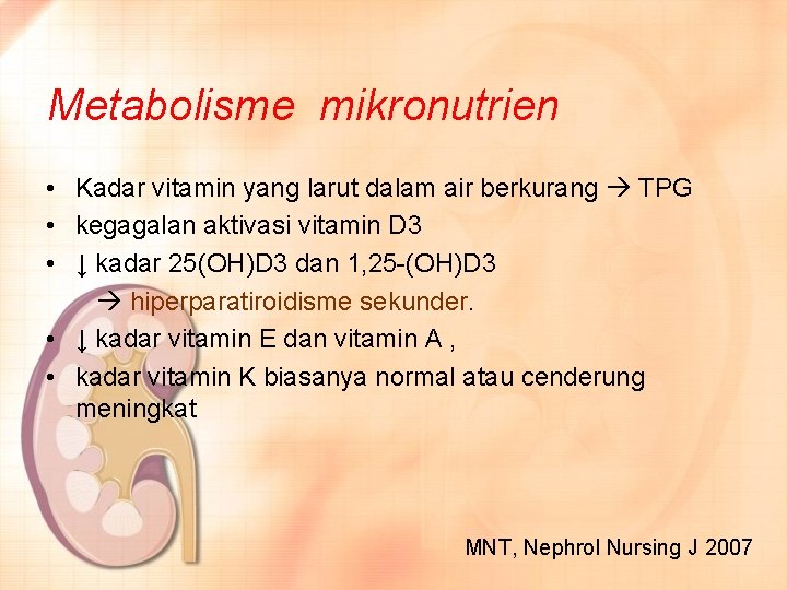Metabolisme mikronutrien • Kadar vitamin yang larut dalam air berkurang TPG • kegagalan aktivasi