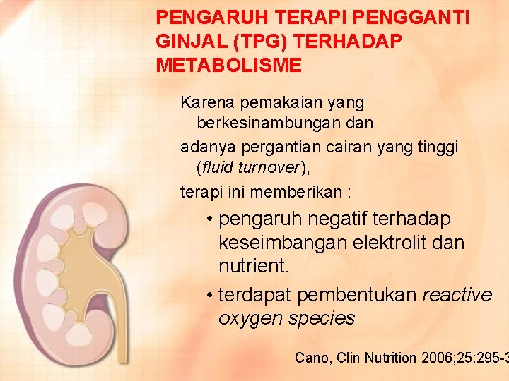 PENGARUH TERAPI PENGGANTI GINJAL (TPG) TERHADAP METABOLISME Karena pemakaian yang berkesinambungan dan adanya pergantian