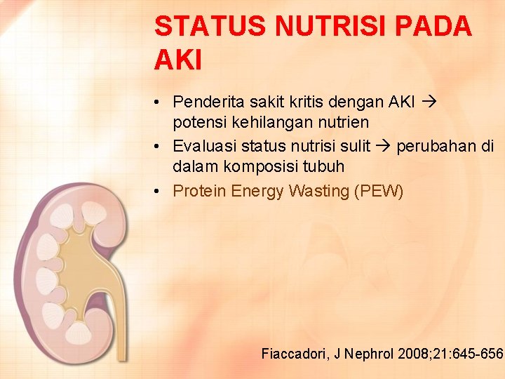 STATUS NUTRISI PADA AKI • Penderita sakit kritis dengan AKI potensi kehilangan nutrien •