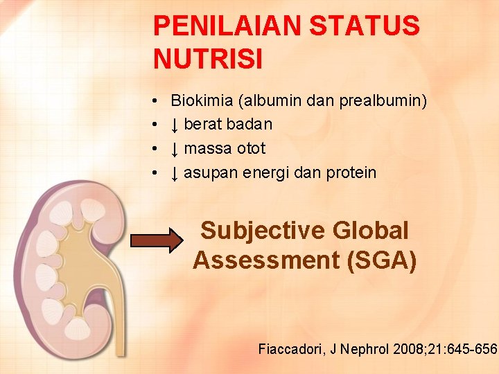 PENILAIAN STATUS NUTRISI • • Biokimia (albumin dan prealbumin) ↓ berat badan ↓ massa