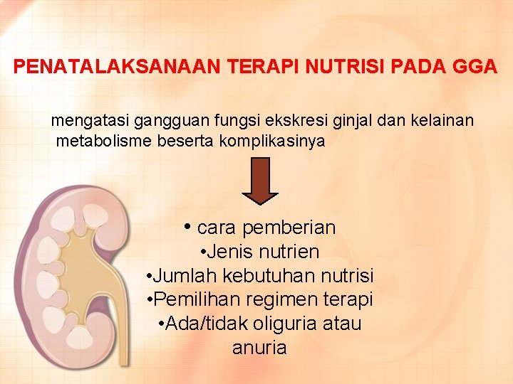 PENATALAKSANAAN TERAPI NUTRISI PADA GGA mengatasi gangguan fungsi ekskresi ginjal dan kelainan metabolisme beserta