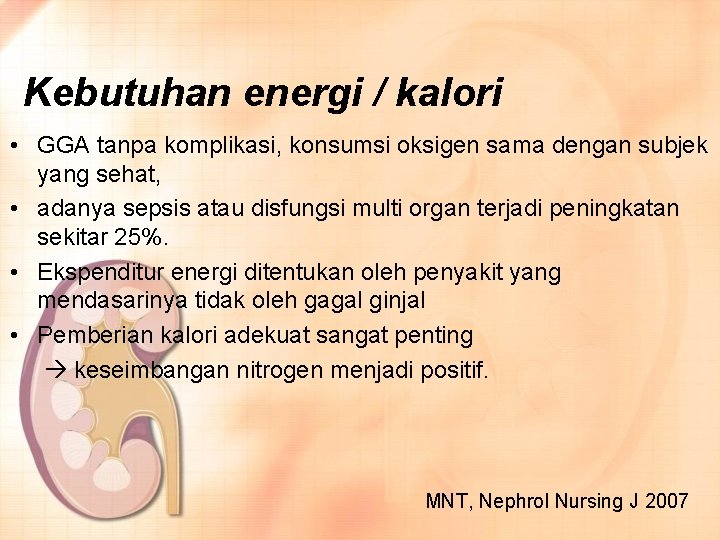 Kebutuhan energi / kalori • GGA tanpa komplikasi, konsumsi oksigen sama dengan subjek yang