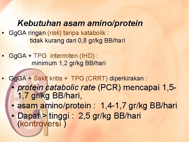 Kebutuhan asam amino/protein • Gg. GA ringan (risk) tanpa katabolik : tidak kurang dari