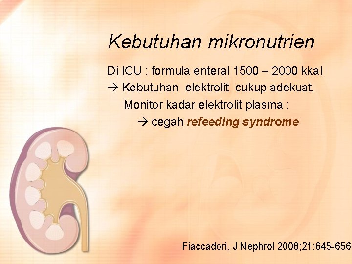 Kebutuhan mikronutrien Di ICU : formula enteral 1500 – 2000 kkal Kebutuhan elektrolit cukup