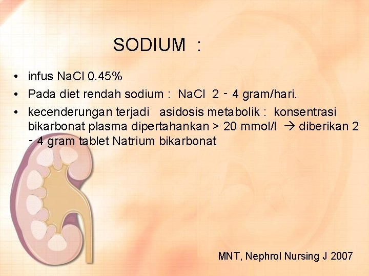 SODIUM : • infus Na. Cl 0. 45% • Pada diet rendah sodium :