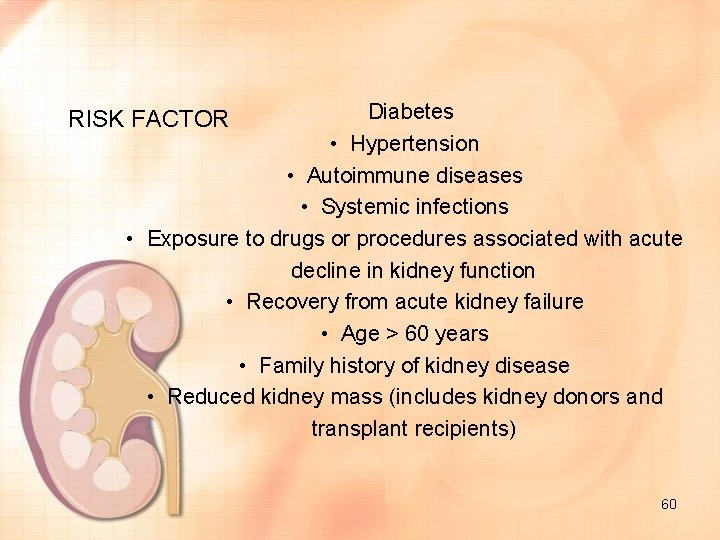 Diabetes • Hypertension • Autoimmune diseases • Systemic infections • Exposure to drugs or