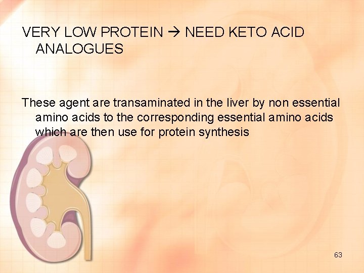 VERY LOW PROTEIN NEED KETO ACID ANALOGUES These agent are transaminated in the liver