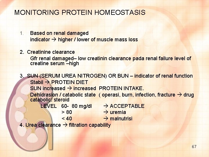 MONITORING PROTEIN HOMEOSTASIS 1. Based on renal damaged indicator higher / lower of muscle