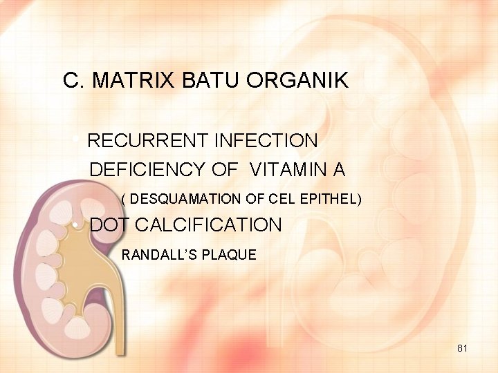 C. MATRIX BATU ORGANIK • RECURRENT INFECTION • DEFICIENCY OF VITAMIN A ( DESQUAMATION