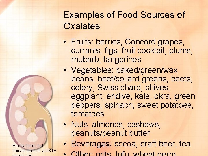 Examples of Food Sources of Oxalates Mosby items and derived items © 2006 by