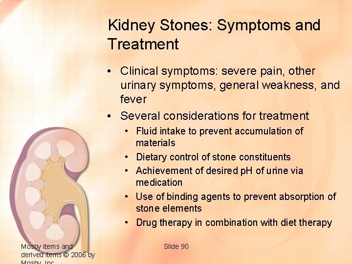 Kidney Stones: Symptoms and Treatment • Clinical symptoms: severe pain, other urinary symptoms, general