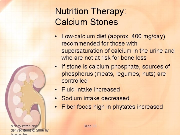 Nutrition Therapy: Calcium Stones • Low-calcium diet (approx. 400 mg/day) recommended for those with