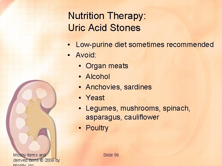 Nutrition Therapy: Uric Acid Stones • Low-purine diet sometimes recommended • Avoid: • Organ