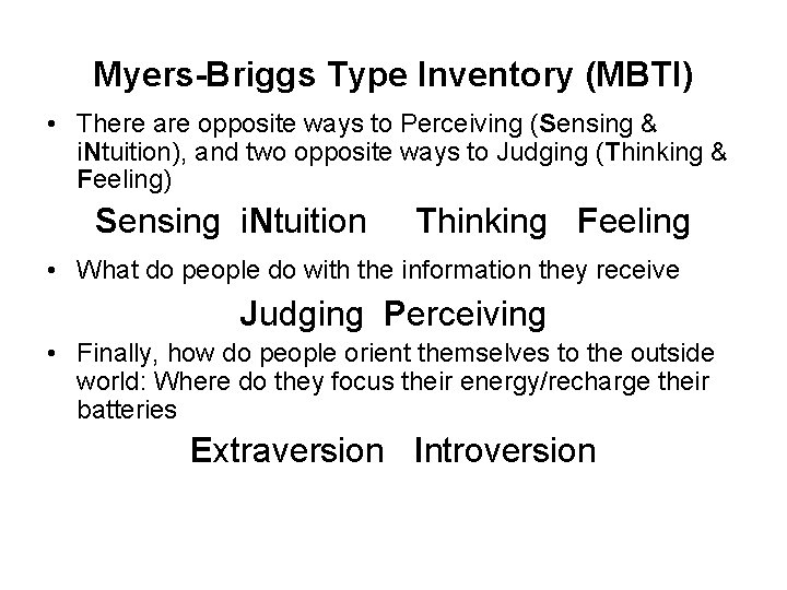 Myers-Briggs Type Inventory (MBTI) • There are opposite ways to Perceiving (Sensing & i.