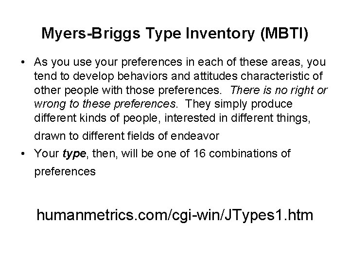 Myers-Briggs Type Inventory (MBTI) • As you use your preferences in each of these
