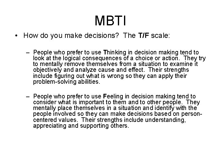 MBTI • How do you make decisions? The T/F scale: – People who prefer