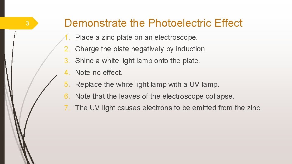 3 Demonstrate the Photoelectric Effect 1. Place a zinc plate on an electroscope. 2.