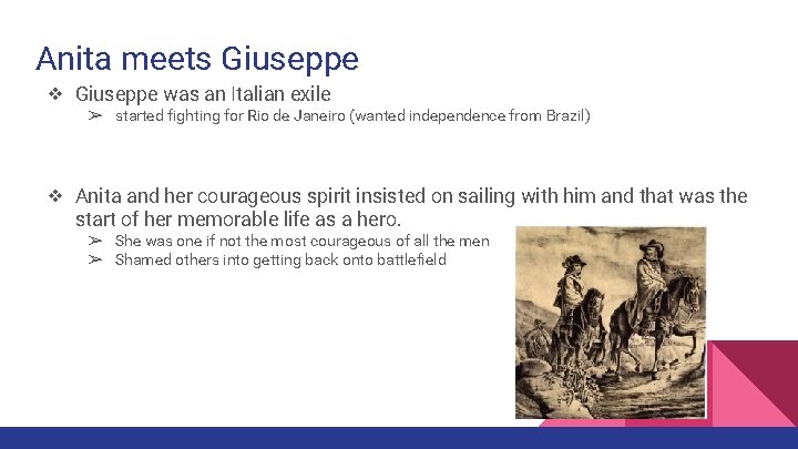 Anita meets Giuseppe ❖ Giuseppe was an Italian exile ➢ started fighting for Rio