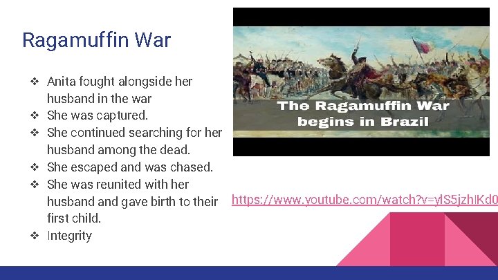 Ragamuffin War ❖ Anita fought alongside her husband in the war ❖ She was