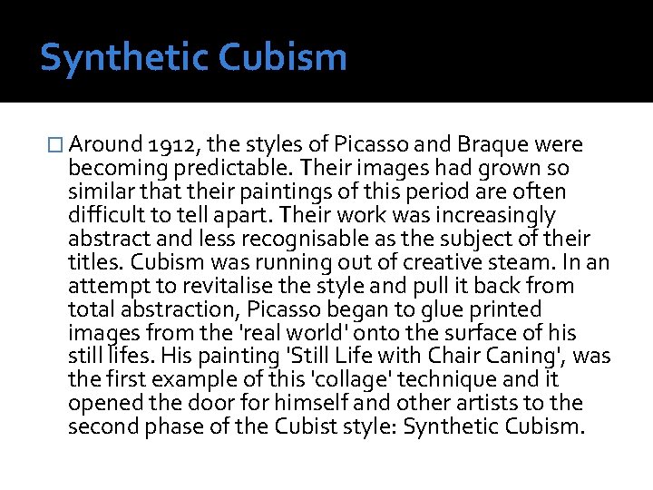Synthetic Cubism � Around 1912, the styles of Picasso and Braque were becoming predictable.