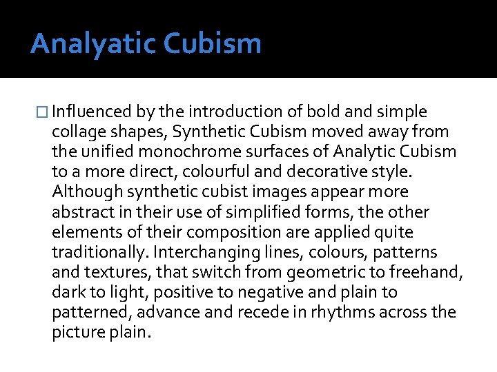 Analyatic Cubism � Influenced by the introduction of bold and simple collage shapes, Synthetic