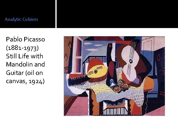 Analytic Cubism Pablo Picasso (1881 -1973) Still Life with Mandolin and Guitar (oil on