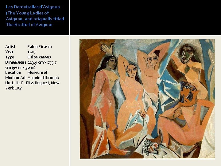 Les Demoiselles d'Avignon (The Young Ladies of Avignon, and originally titled The Brothel of