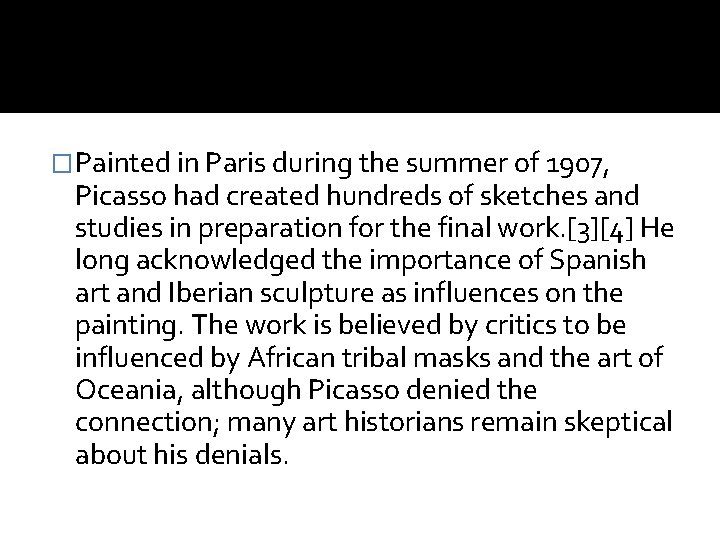 �Painted in Paris during the summer of 1907, Picasso had created hundreds of sketches