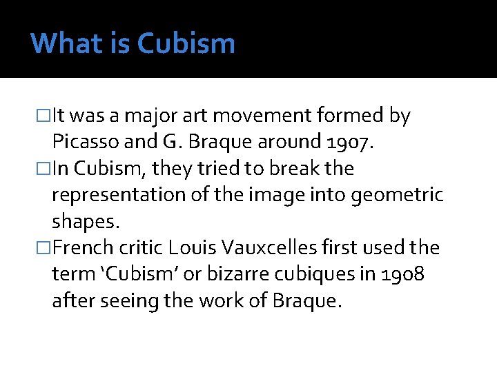 What is Cubism �It was a major art movement formed by Picasso and G.