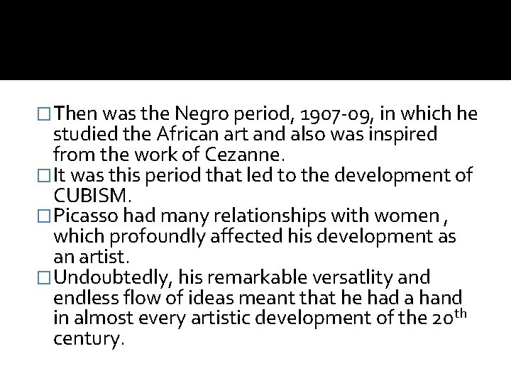 �Then was the Negro period, 1907 -09, in which he studied the African art