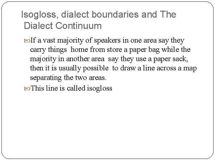 Isogloss, dialect boundaries and The Dialect Continuum If a vast majority of speakers in