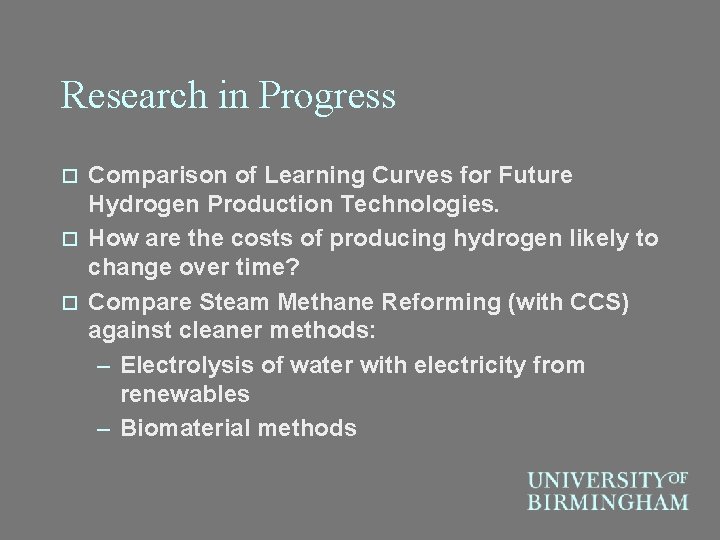 Research in Progress Comparison of Learning Curves for Future Hydrogen Production Technologies. o How