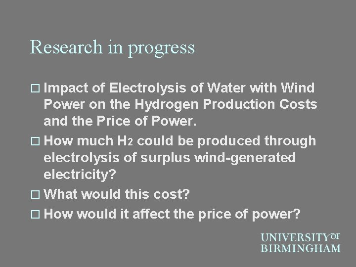 Research in progress o Impact of Electrolysis of Water with Wind Power on the