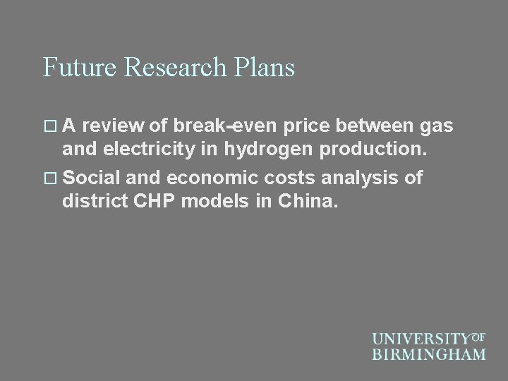 Future Research Plans o. A review of break-even price between gas and electricity in