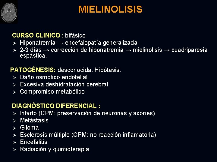 MIELINOLISIS CURSO CLINICO : bifásico Ø Hiponatremia → encefalopatía generalizada Ø 2 -3 días