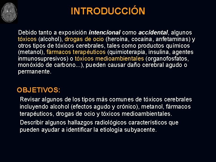 INTRODUCCIÓN Debido tanto a exposición intencional como accidental, algunos tóxicos (alcohol), drogas de ocio