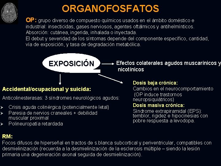 ORGANOFOSFATOS OP: grupo diverso de compuesto químicos usados en el ámbito doméstico e industrial: